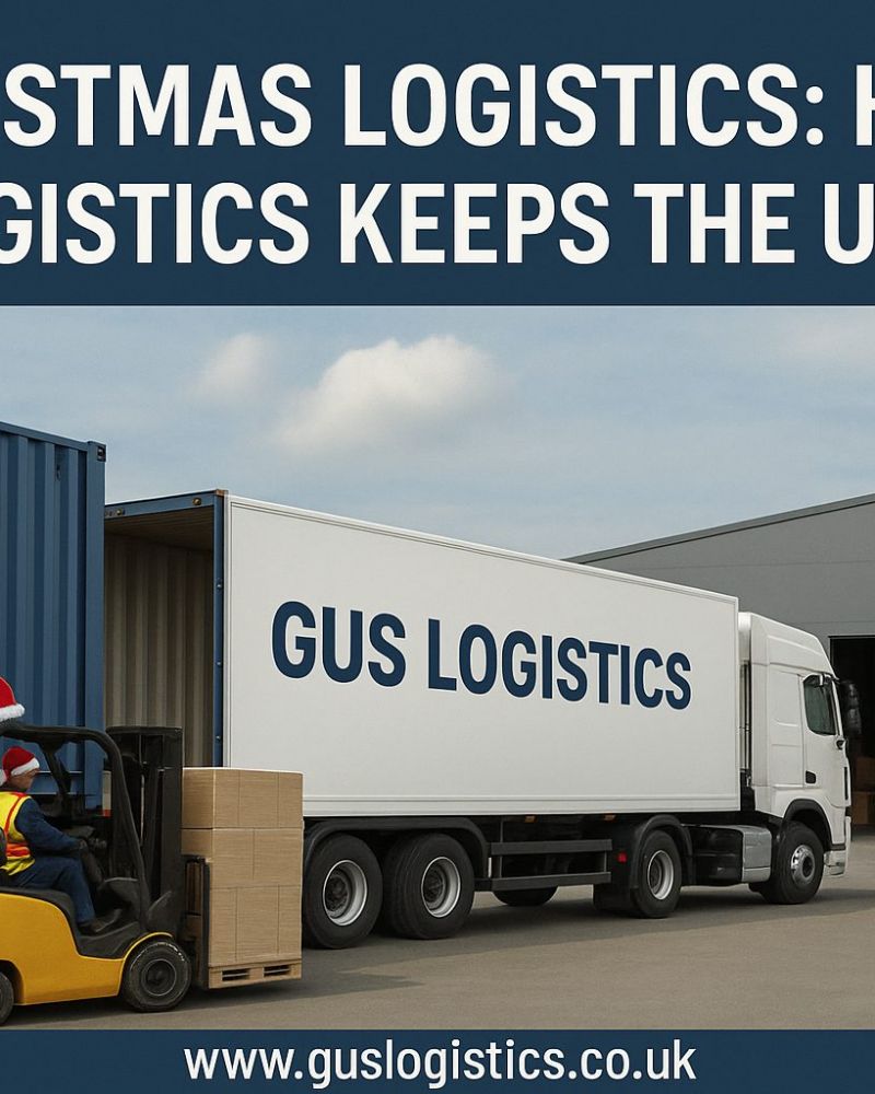 Christmas Logistics: How GUS Logistics Keeps the UK Moving During Peak Season